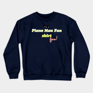 for piano man shirt fans Crewneck Sweatshirt